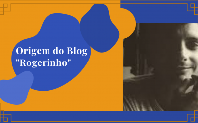 A origem do Blog Rogerinho